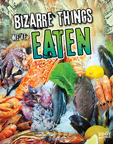 Bizarre Things We've Eaten by Amie Jane Leavitt                       ,
