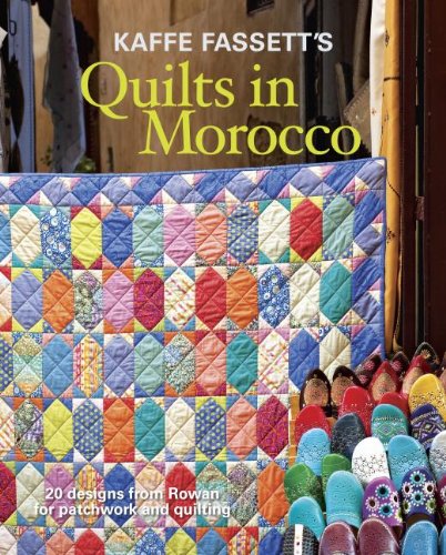 Kaffe Fassett's Quilts in Morocco: 20 designs from Rowan for patchwork and quilting by Kaffe Fassett