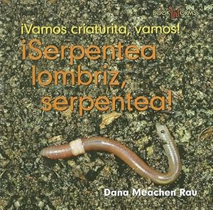 Serpentea Lombriz, Serpentea/ Meander Worm, Meander (Vamos, Criaturas, Vamos!/Go, Critter, Go!) (Spanish Edition)