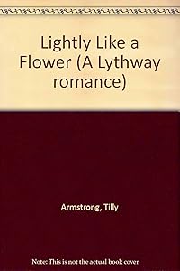 Lightly Like a Flower by Tilly Armstrong