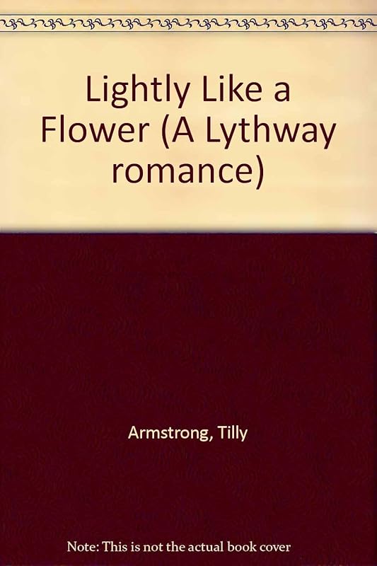 Lightly Like a Flower by Tilly Armstrong
