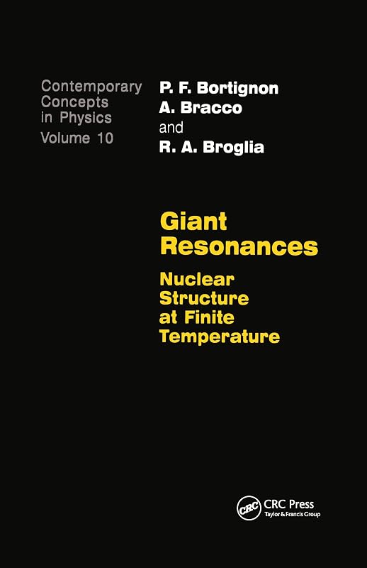 Giant Resonances: Nuclear Structure at Finite Temperature (Contemporary Concepts in Physics) by Bortignon
