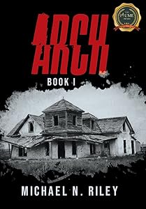 Arch: Book I by Michael N Riley