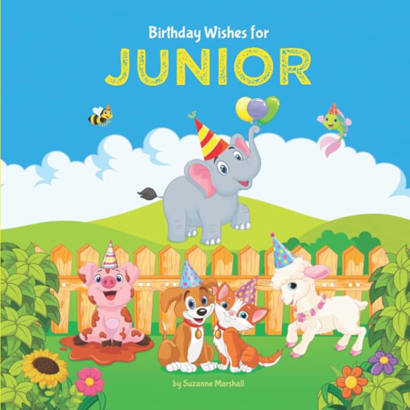 Birthday Wishes for Junior: Personalized Birthday Book for Kids, Toddler, Boys & Girls with Your Child's Name (1 year old boy, 2 year old boy, 3 year old boy, 4 year old boy, 5 year old boy & up!) by Suzanne Marshall
