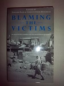 Blaming the Victims: Spurious Scholarship and the Palestinian Question