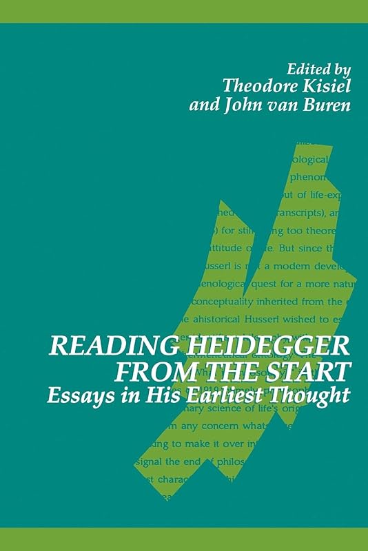 Reading Heideger From the Start: Essays in His Earliest Thought (SUNY Series in Contemporary Continental Philosophy) by Theodore Kisiel