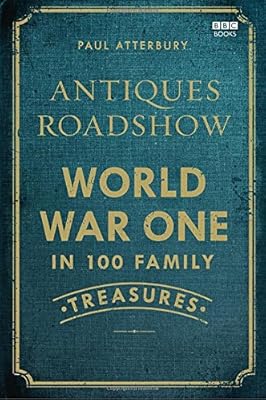 Antiques Roadshow: World War One in 100 Family Treasures