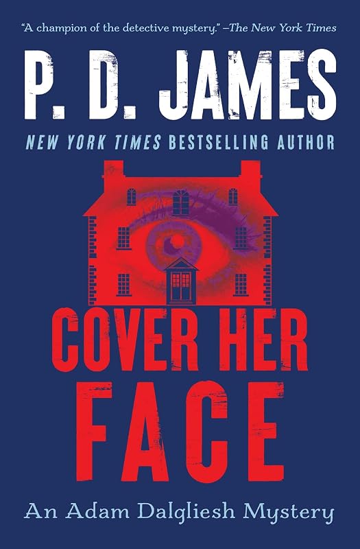 Cover Her Face: An Adam Dalgliesh Mystery (Adam Dalgliesh Mysteries Book 1) by P.D. James