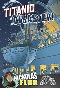 Titanic Disaster!: Nickolas Flux and the Sinking of the Great Ship