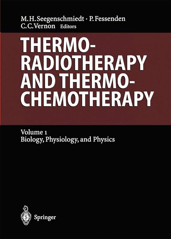 Thermoradiotherapy and Thermochemotherapy: Biology, Physiology, Physics (Medical Radiology) by M.Heinrich Seegenschmiedt