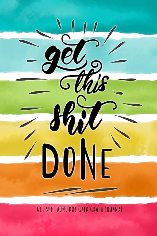 Get Shit Done: Dot Grid Graph Paper A Dotted Matrix And Sketch Book For Design Calligraphy by Narika Publishing