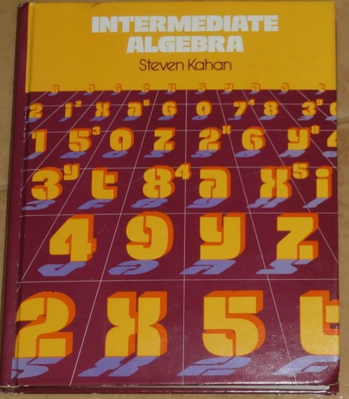 Intermediate Algebra by Steven Kahan