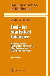 Tools for Statistical Inference: Methods for the Exploration of Posterior Distributions and Likelihood Functions (Springer Series in Statistics) by Martin A. Tanner