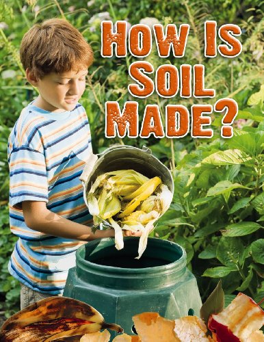 How Is Soil Made? (Everybody Digs Soil) by Heather L. Montgomery