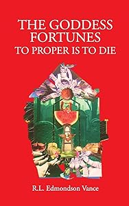 The Goddess Fortune: To Proper Is To Die by Rl Edmondson Vance