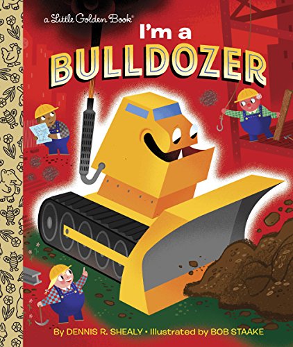 I'm a Bulldozer by Dennis Shealy
