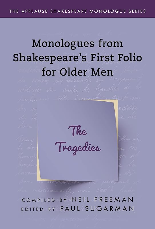 Monologues from Shakespeare’s First Folio for Older Men: The Tragedies (Applause Shakespeare Monologue Series) by Paul Sugarman