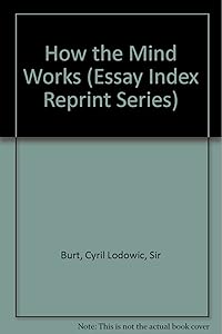 How the Mind Works (Essay Index Reprint Series) by Sir Burt, Cyril Lodowic