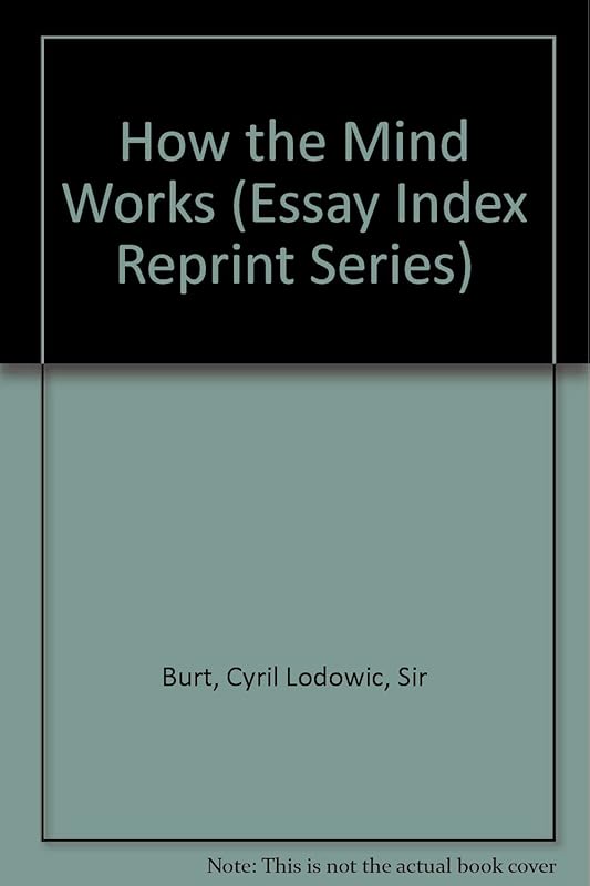 How the Mind Works (Essay Index Reprint Series) by Sir Burt, Cyril Lodowic