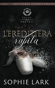 L’ereditiera rapita (Eredi brutali) (Italian Edition)