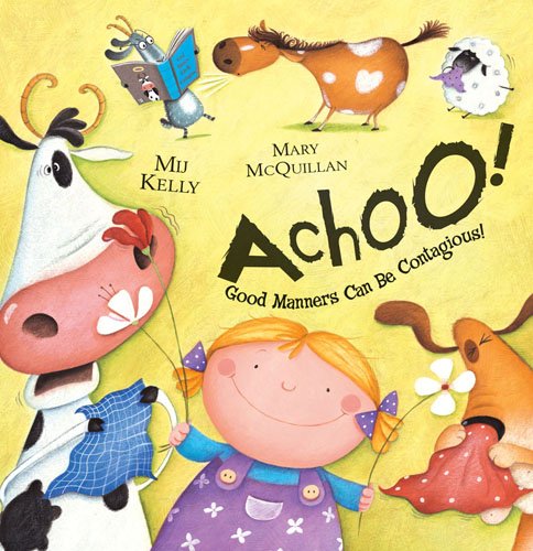Achoo: Good Manners Can Be Contagious by Mij Kelly