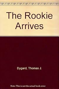 The Rookie Arrives by Thomas J. Dygard