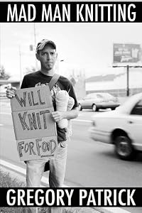 Will Knit For Food by Gregory Patrick