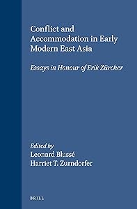 Conflict and Accommodation in Early Modern East Asia: Essays in Honour of Erik Zurcher (Sinica Leidensia, 29) by Leonard Bluss&eacute;