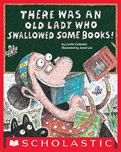 There Was an Old Lady Who Swallowed Some Books! by Lucille Colandro