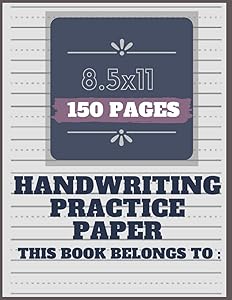 Handwriting Practice Paper: 150 Blank Writing Pages - For Kids Learning to Write Letters / Blank Handwriting Practice Books For Kids by Pedro Melo