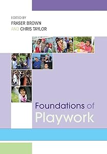 Foundations of playwork by . Brown