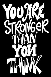 You Are Stronger Than You Think: 6x9 College Ruled Line Paper 150 Pages
