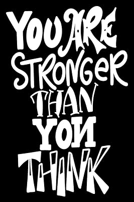 You Are Stronger Than You Think: 6x9 College Ruled Line Paper 150 Pages