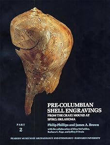 Pre-Columbian Shell Engravings from the Craig Mound at Spiro, Oklahoma, Paperback Edition Part 2 (includes Vols. IVÐVI of cloth ed.)