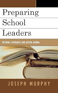Preparing School Leaders: Defining a Research and Action Agenda