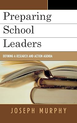 Preparing School Leaders: Defining a Research and Action Agenda