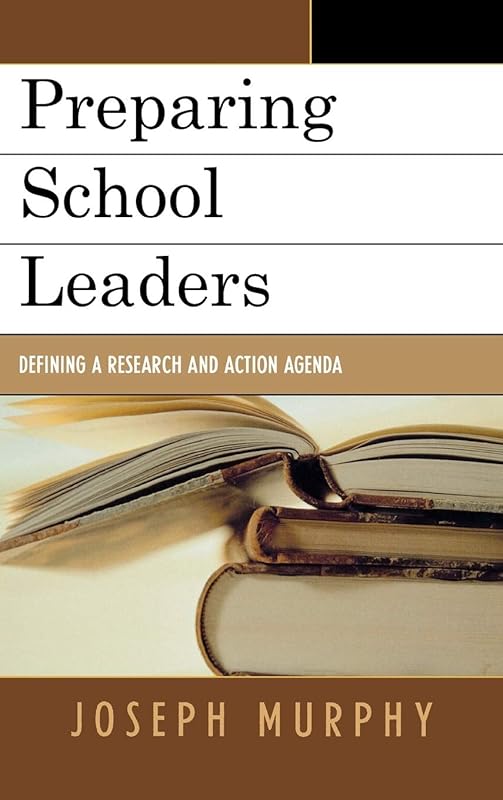 Preparing School Leaders: Defining a Research and Action Agenda by Joseph Murphy
