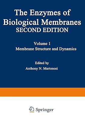 The Enzymes of Biological Membranes: Volume 1 Membrane Structure and Dynamics (The Enzymes of Biological Membranes, Vol 1)