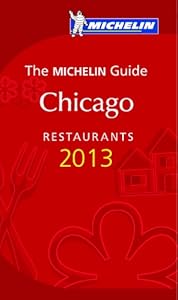 MICHELIN Guide Chicago 2013: Restaurants & Hotels (Michelin Guide/Michelin)