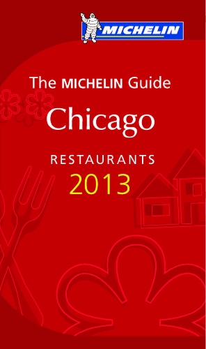 MICHELIN Guide Chicago 2013: Restaurants & Hotels (Michelin Guide/Michelin) by Michelin Travel & Lifestyle