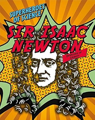 Sir Isaac Newton: Overlord of Gravity
