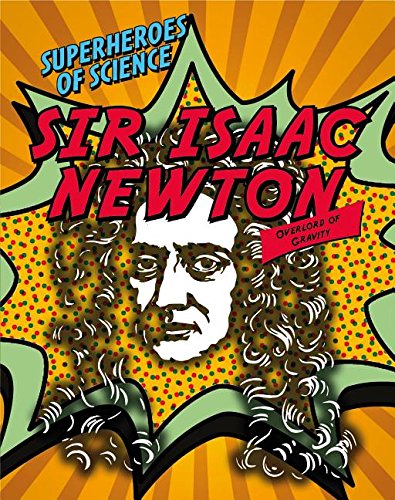 Sir Isaac Newton: Overlord of Gravity by Angela Royston