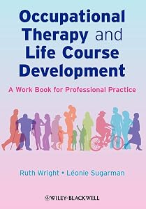 Occupational Therapy and Life Course Development: A Work Book for Professional Practice