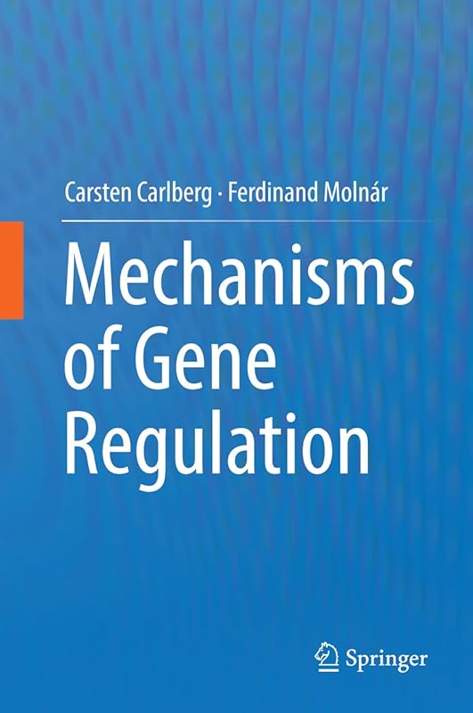 Mechanisms of Gene Regulation by Carsten Carlberg