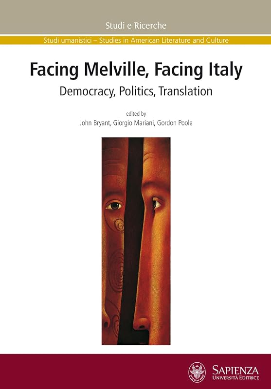 Facing Melville, Facing Italy. Democracy, Politics, Translation: Democracy, Politics, Translation by John Bryant