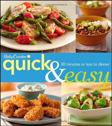 Betty Crocker Quick &amp; Easy: 30 Minutes or Less to Dinner by Betty Crocker
