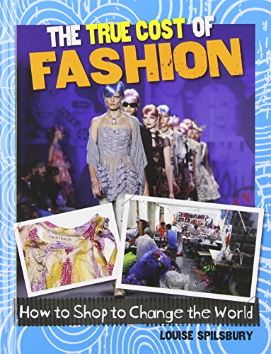 The True Cost of Fashion by Louise Spilsbury
