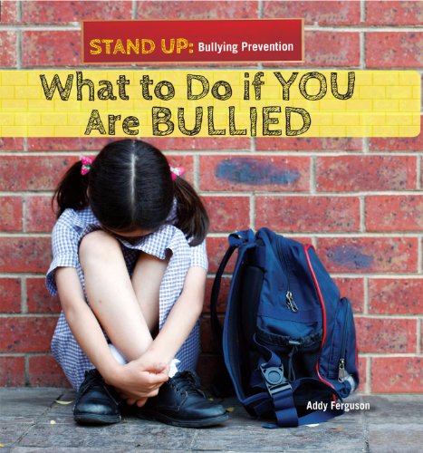 What to Do If You Are Bullied (Stand Up: Bullying Prevention) by Addy Ferguson