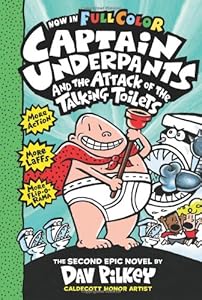 Captain Underpants and the Attack of the Talking Toilets: Color Edition by Dav Pilkey