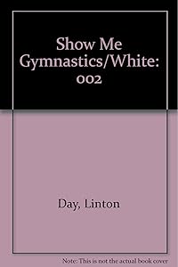 Show Me Gymnastics Skill Progressions Book #2 The White Book by Dick Mulvihill